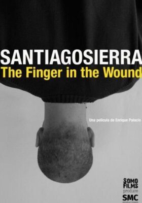 Santiago Sierra. El Dedo En La Llaga